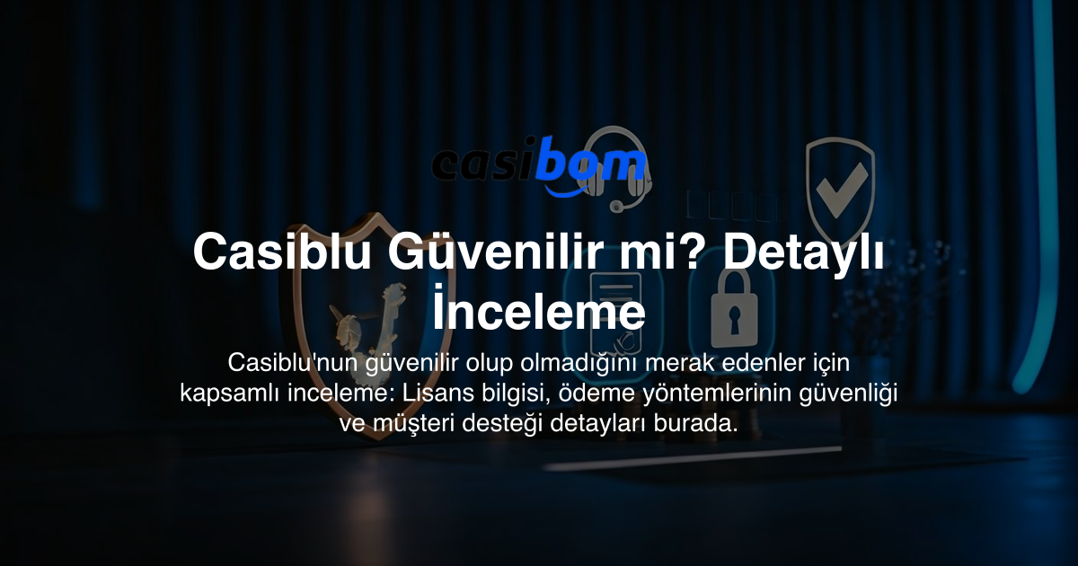 Casiblu Güvenilir mi? Detaylı İnceleme