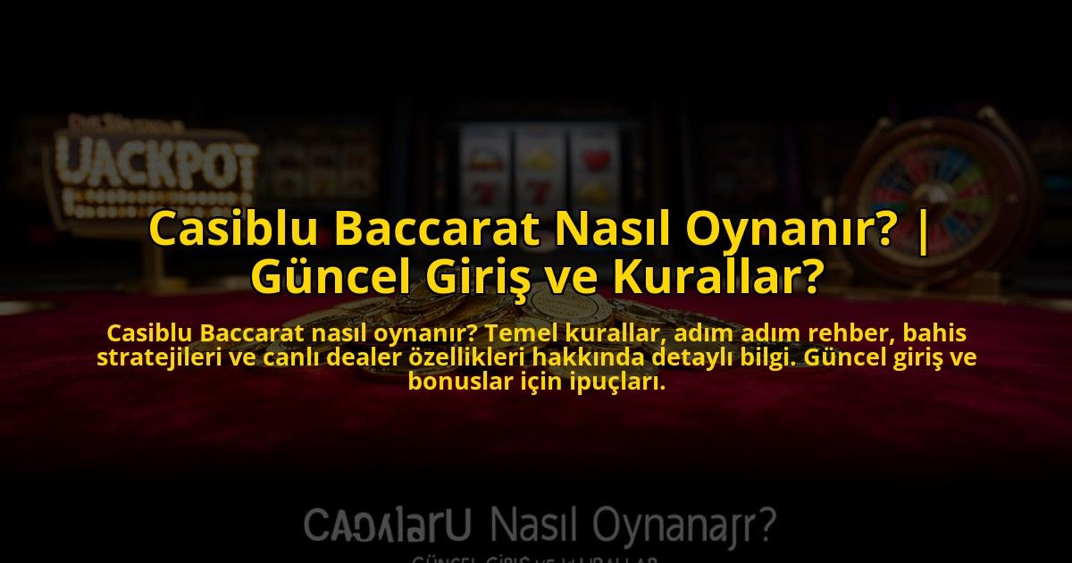 Casiblu-Baccarat-Nasil-Oynanir-Guncel-Giris-ve-Kurallar-overlay-1772885304.jpg