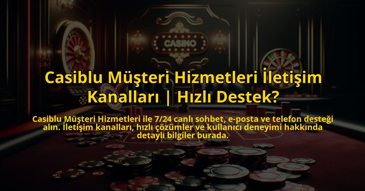 Casiblu-Musteri-Hizmetleri-Iletisim-Kanallari-Hizli-Destek-overlay-1773756240.jpg