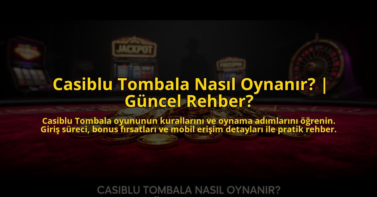 Casiblu-Tombala-Nasil-Oynanir-Guncel-Rehber-overlay-1772810448.jpg