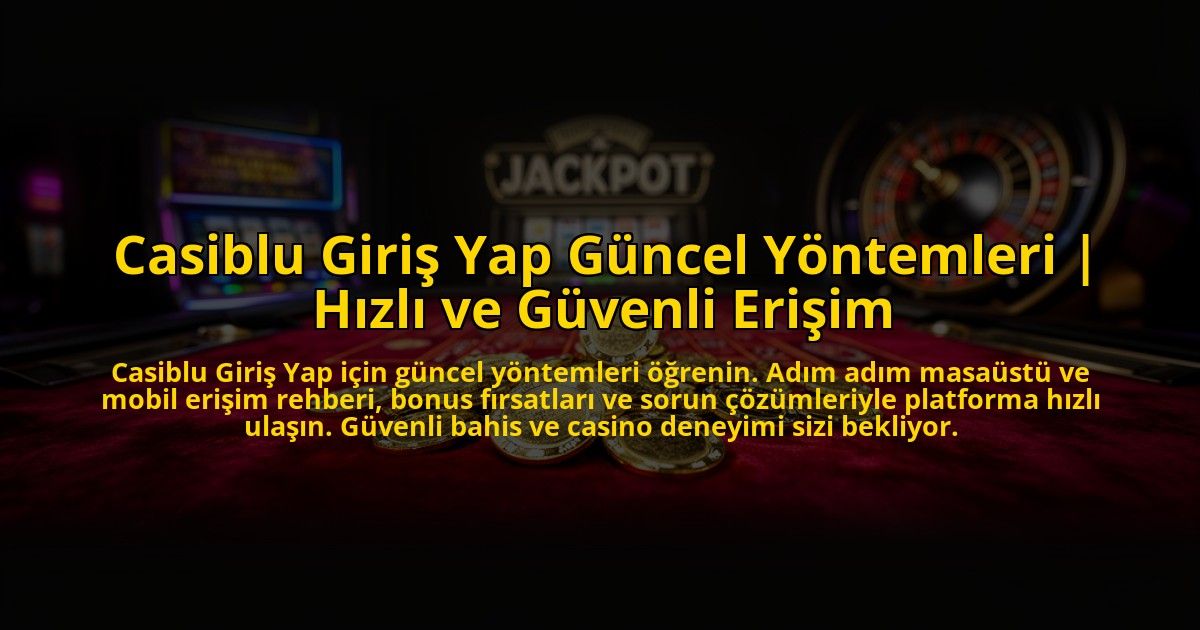 Casiblu-Giris-Yap-Guncel-Yontemleri-Hizli-ve-Guvenli-Erisim-overlay-1776642372.jpg