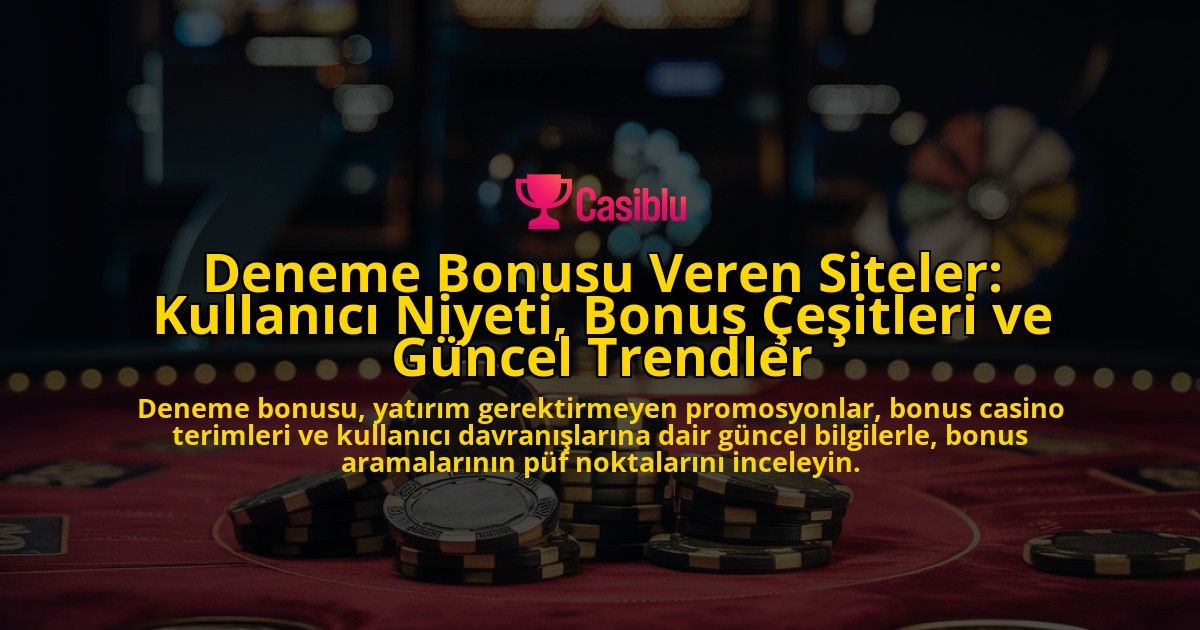 Deneme-Bonusu-Veren-Siteler-Kullanici-Niyeti-Bonus-Cesitleri-ve-Guncel-Trendler-overlay-1778192170.jpg